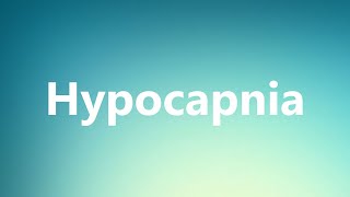 Hypocapnia  Medical Definition and Pronunciation [upl. by Ahsayn]