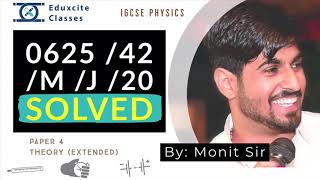 IGCSE Physics 0625  062542MJ20  Paper4 Completely Solved by Monit Sir [upl. by Omero]