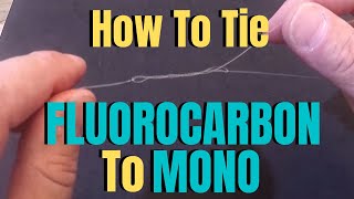 How to tie Fluorocarbon to Mono [upl. by Hsiwhem334]