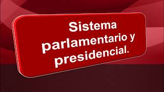 Sistema parlamentario y presidencial parte 1 [upl. by Pendleton581]