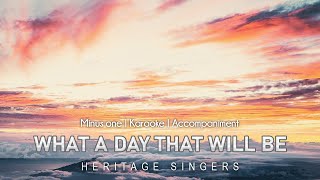 What A Day That Will Be  Accompaniment  Heritage Singers [upl. by Eam]