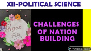 POLITICAL SCIENCE CLASS XII PROJECT ON CHALLENGES OF NATION BUILDING [upl. by Terrijo]