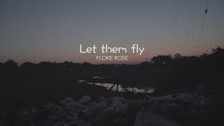 quotFloke Rose  Let Them Flyquot OFFICIAL MUSIC VIDEO [upl. by Paolina533]