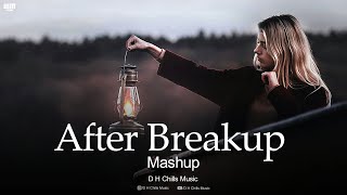 After Breakup Mashup 2024  Heart Broken Mashup 2024  D H chills [upl. by Adnawed]