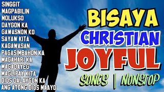 NONSTOPS BISAYA JOYFUL CHRISTIAN SONGS  BISAYA CHRISTIAN SONG [upl. by Munt]