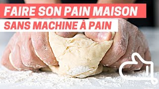 Faire son PAIN MAISON sans MACHINE à PAIN [upl. by Bathesda97]