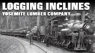 Yosemite Lumber Company Logging Inclines With Jack Burgess [upl. by Wootan190]