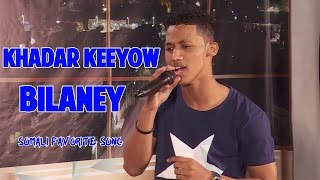 KHADAR KEEYOW  BILANEY KALGACELKU WAA DAB BAXAAYO [upl. by Gianina]