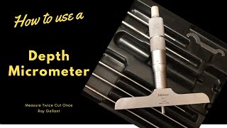 How to use a depth micrometer [upl. by Pratte883]