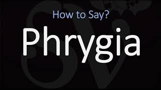 How to Pronounce Phrygia CORRECTLY [upl. by Bolitho]