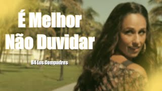 B4 Los Compadres  É Melhor Não Duvidar Ft Rita Pereira Video Oficial [upl. by Farman]