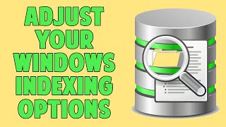 Adjust Your Windows Indexing Options [upl. by Aidekal]