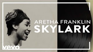 Aretha Franklin  Skylark Official Audio [upl. by Haym]