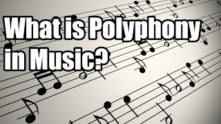 What Is Polyphony in Music A Complete Guide [upl. by Nitsew]