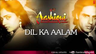 Dil Ka Aalam Full Song Audio  Aashiqui  Kumar Sanu  Rahul Roy Anu Agarwal [upl. by Fredericka]