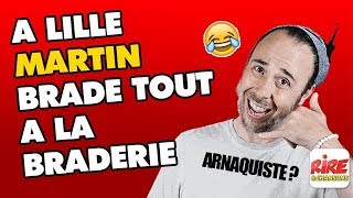 Martin brade à la braderie de Lille  Lappel trop con de Rire amp Chansons [upl. by Oad]