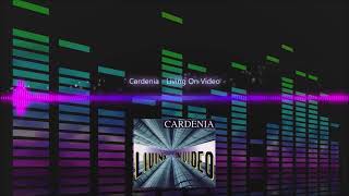 Cardenia  Living On Video [upl. by Perpetua620]