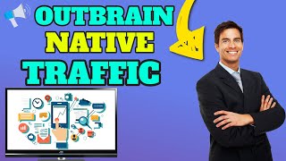 Outbrain Native Ads  Traffic Overview With Outbrain amp Campaign Setup [upl. by Iaj]