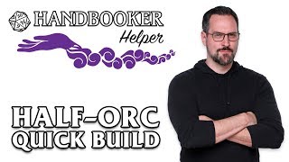 Handbooker Helper HalfOrc Quick Build [upl. by Etam]