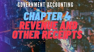 Government Accounting Chapter 4 Revenue and Other Receipts [upl. by Balbur]