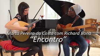 Marta Pereira da Costa com Richard Bona  Encontro Vídeo Oficial [upl. by Einwahs185]