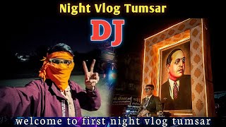 Night Vlog Tumsar Explore  Ye Sab Kya Hai 😱 DJ Dhumal [upl. by Mich]