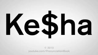 How To Pronounce Keha [upl. by Inafets464]