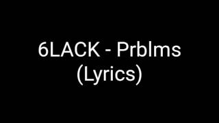 6LACK  Prblms Lyrics [upl. by Map]