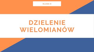 Liceum Klasa II Wielomiany Dzielenie wielomianów [upl. by Marjie]