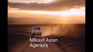 Mîkayîl Aslan  Agerayîş  Lyrics [upl. by Len275]