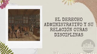 EL DERECHO ADMINISTRATIVO Y SU RELACIÓN CON OTRAS DISCIPLINAS [upl. by Anihsat]