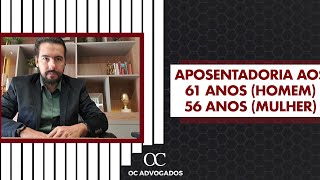 APOSENTADORIA AOS 61 ANOS HOMEM E 56 ANOS MULHER [upl. by Demmahom]