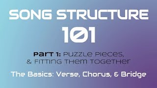 SONG STRUCTURE 101 Pt 1A  THE BASICS Verse Chorus amp Bridge [upl. by Stiruc]