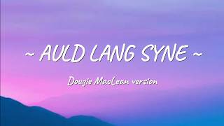 DOUGIE MACLEAN  AULD LANG SYNE OFFICIAL LYRICS [upl. by Justus311]