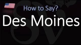 How to Pronounce Des Moines CORRECTLY [upl. by Haramat]