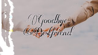 Goodbye Bestfriend Try not to cry [upl. by Nnaik]