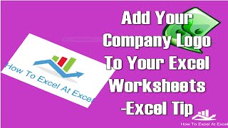 Excel Tip Insert Your Company Logo Into Your Excel Workbook [upl. by Nais]