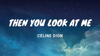 Then You Look at Me  Celine Dion Lyrics Video [upl. by Phillida759]