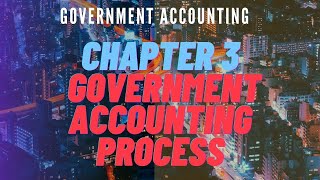 Government Accounting Chapter 3 Government Accounting Process [upl. by Fassold539]