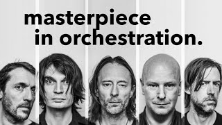 Radioheads Masterpiece in Orchestration [upl. by Einnol553]