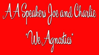 AA Speakers  Joe and Charlie  quotWe Agnosticsquot  The Big Book Comes Alive [upl. by Ailedroc]