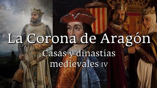 CASAS Y DINASTÍAS MEDIEVALES IV  La Corona de ARAGÓN [upl. by Trauts]