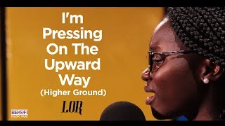 Im Pressing On The Upward Way Higher Ground  Lor [upl. by Wyon]