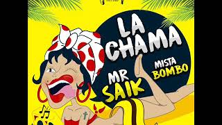 La Chama Mr Saik [upl. by Alithia]