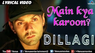 Main Kya Karoon  LYRICAL VIDEO  Dillagi  Bobby Deol amp Urmila  Ishtar Music [upl. by Nitfa46]