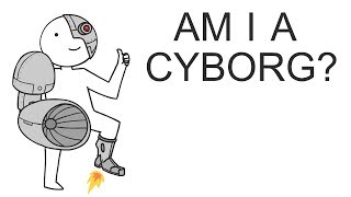 Am I A Cyborg [upl. by Scrope]