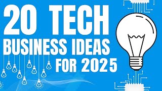 20 Profitable Tech Business Ideas to Start a Business in 2025 [upl. by Ducan511]