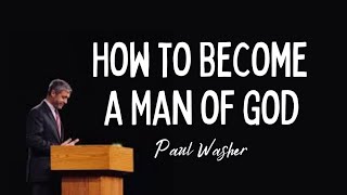 Becoming a Man of God  Paul Washer [upl. by Elletsyrc]