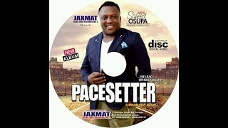 PACESETTER BY KING SAHEED OSUPA IS THE NEW ALBUM PLS SUBSCRIBE TO JAXMAT TV [upl. by Harod37]