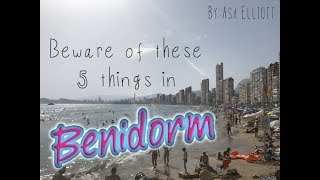 BEWARE of these 5 things in Benidorm [upl. by Hctim447]